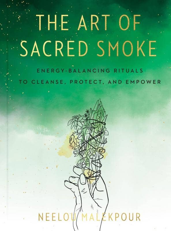 Art of Sacred Smoke: Energy-Balancing Rituals to Cleanse