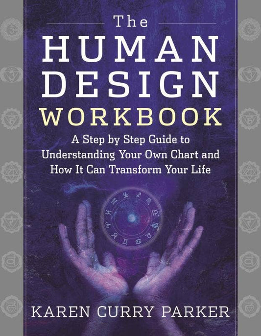 Human Design Workbook: A Step by Step Guide to Understanding